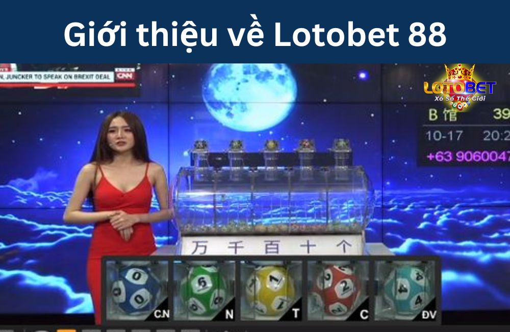 Giới thiệu về Lotobet 88