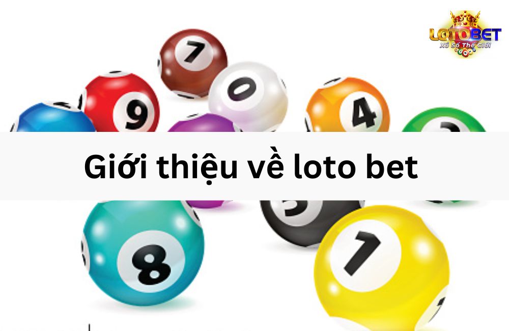 Giới thiệu về loto bet 