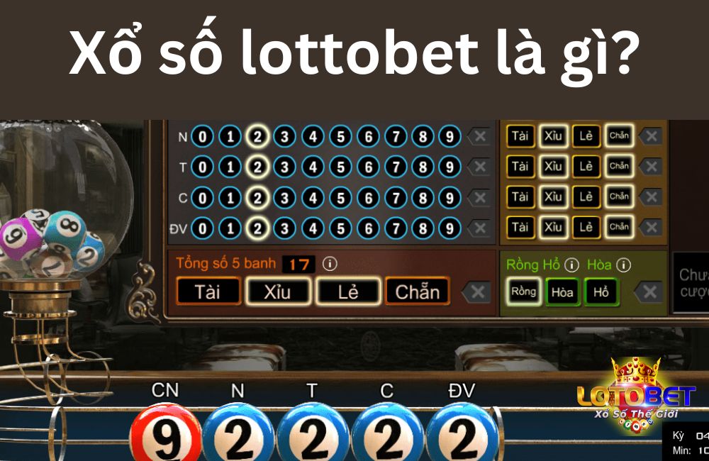 Xổ số lottobet là gì